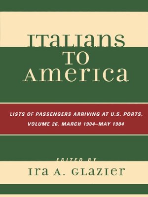 cover image of Italians to America, Volume 26 March 1904 - May 1904